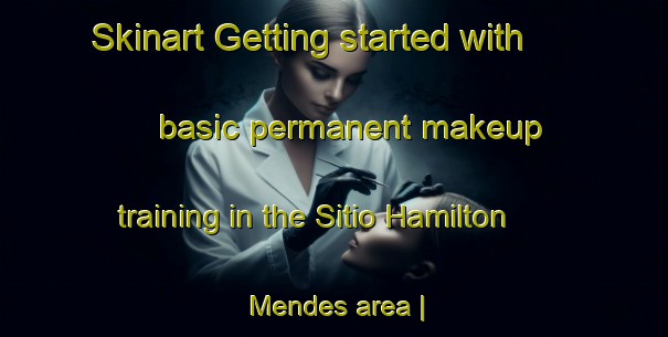 Skinart Getting started with basic permanent makeup training in the Sitio Hamilton Mendes area | PermanentmakeupTraining | PermanentmakeupClasses | SkinartTraining-Brazil